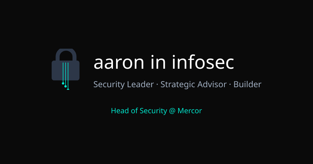 Aaron In InfoSec | Security Leader · Strategic Advisor · Builder